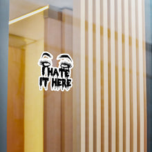 I Hate It Here Kiss-Cut Vinyl Decal