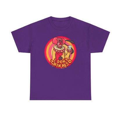 I Don't Think So Unisex Heavy Cotton Tee