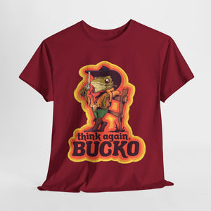 Think Again Bucko Unisex Heavy Cotton Tee