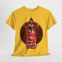 They Were Right Unisex Heavy Cotton Tee