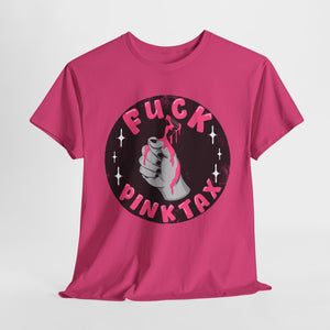 Fuck Pink Tax Unisex Heavy Cotton Tee