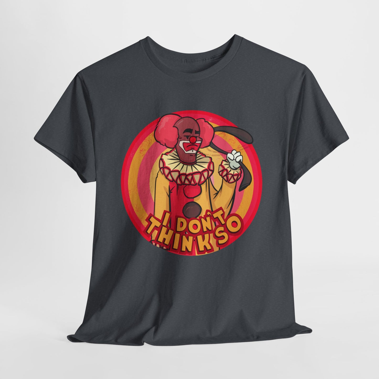I Don't Think So Unisex Heavy Cotton Tee