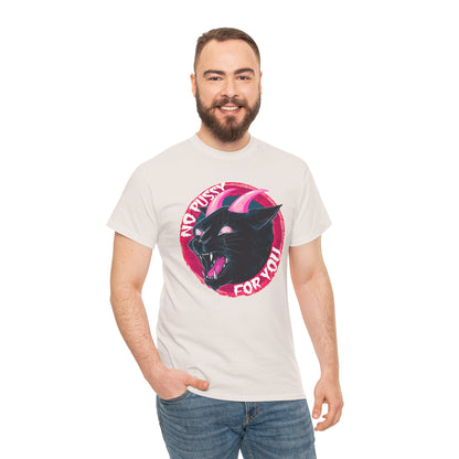 No Pussy For You Unisex Heavy Cotton Tee