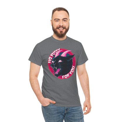 No Pussy For You Unisex Heavy Cotton Tee