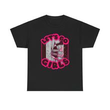 Let's Go Girls Unisex Heavy Cotton Tee