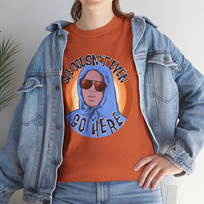 She Doesn't Even Go Here Unisex Heavy Cotton Patreon Tee