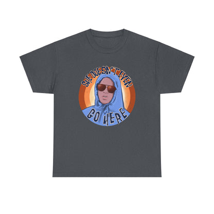 She Doesn't Even Go Here Unisex Heavy Cotton Patreon Tee