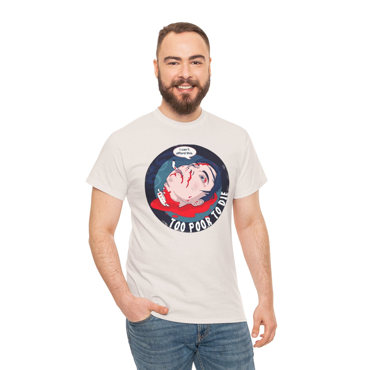 Too Poor To Die Unisex Heavy Cotton Tee