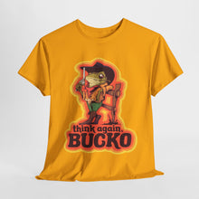 Think Again Bucko Unisex Heavy Cotton Tee