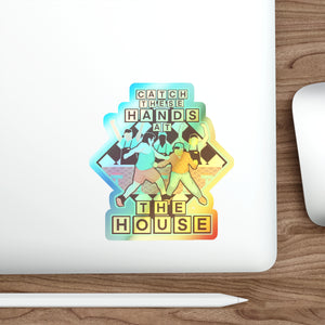 Catch These Hands At The House Holographic Die-cut Stickers