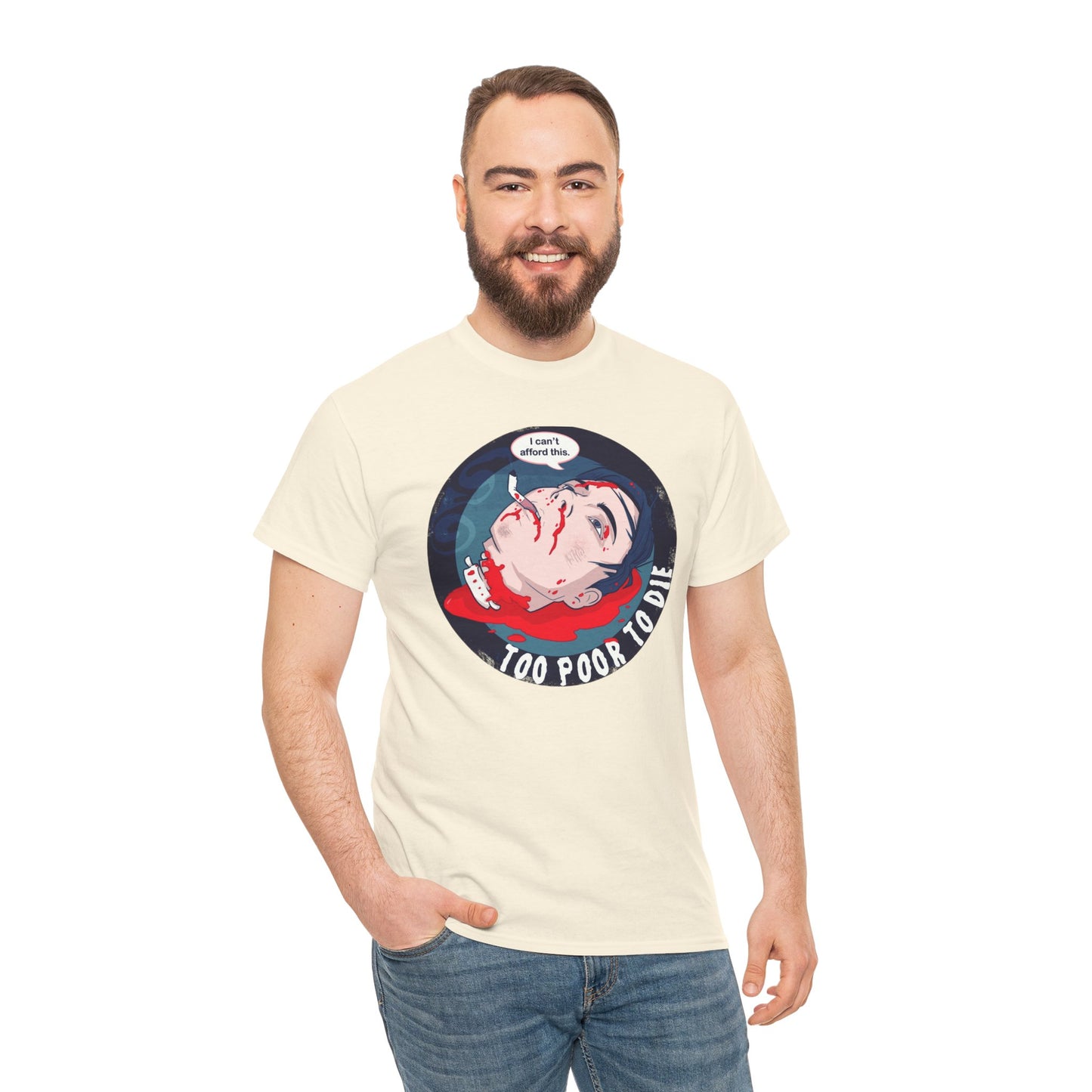 Too Poor To Die Unisex Heavy Cotton Tee