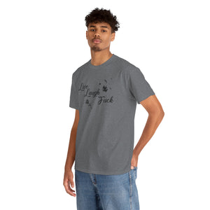 Live Laugh Fuck Unisex Heavy Cotton Tee