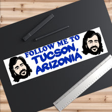 Follow Me To Tucson Bumper Stickers