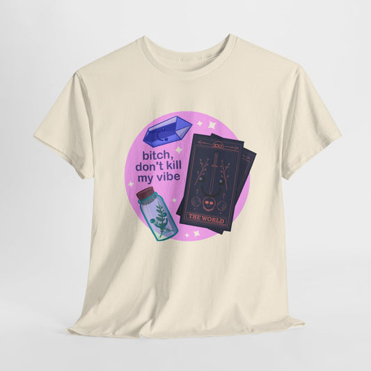 Don't Kill My Vibe Unisex Heavy Cotton Tee