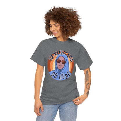 She Doesn't Even Go Here Unisex Heavy Cotton Patreon Tee