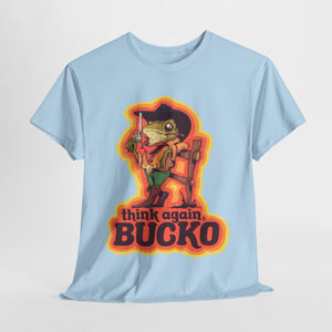 Think Again Bucko Unisex Heavy Cotton Tee