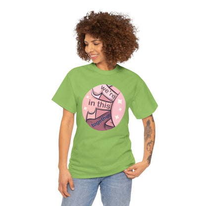 We're In This Together Unisex Heavy Cotton Tee