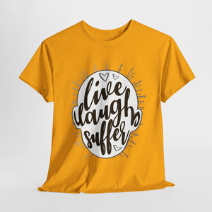 Live Laugh Suffer Unisex Heavy Cotton Tee