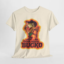 Think Again Bucko Unisex Heavy Cotton Tee