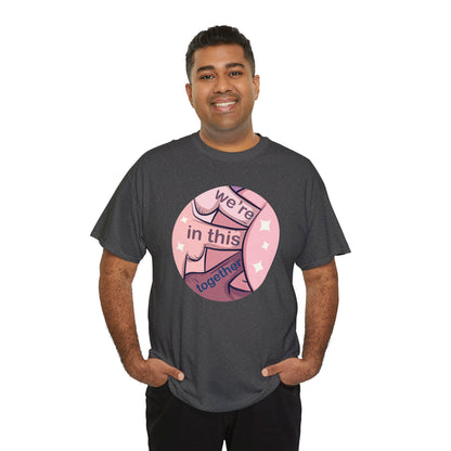We're In This Together Unisex Heavy Cotton Tee