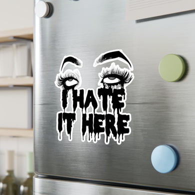 I Hate It Here Kiss-Cut Vinyl Decal