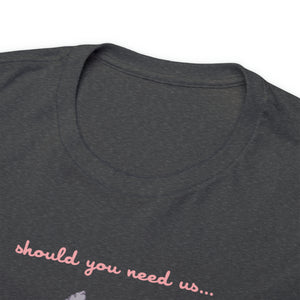 Should You Need Us Extended Unisex Heavy Cotton Tee
