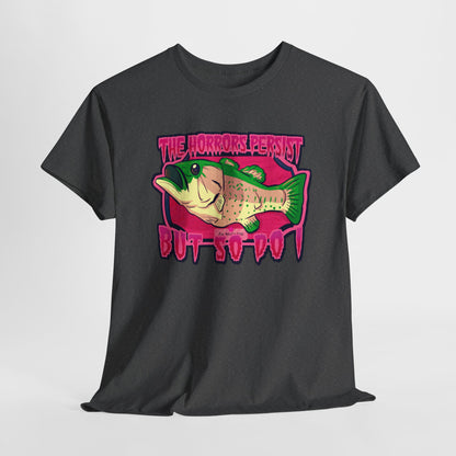 The Horrors Persist Fish Unisex Heavy Cotton Tee