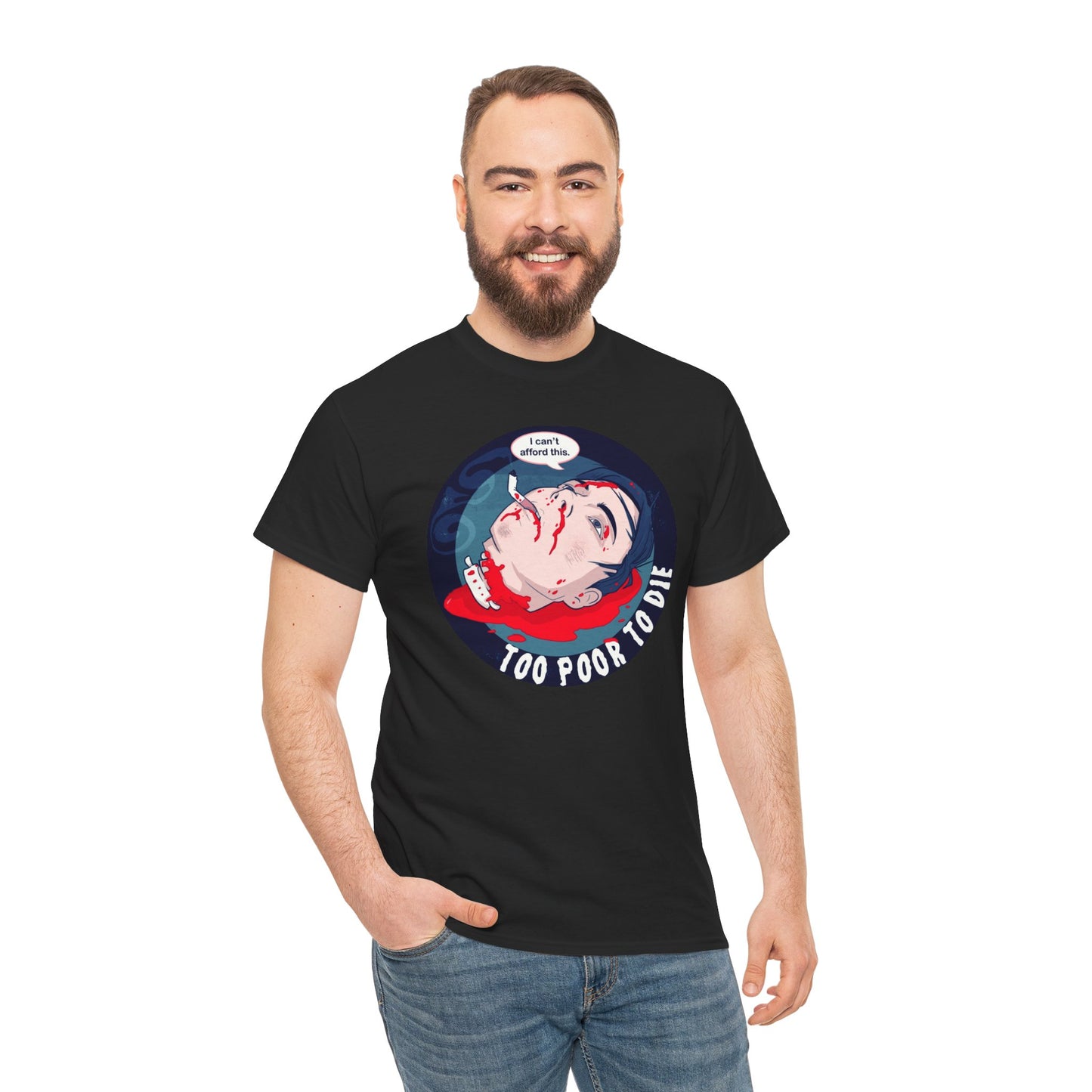 Too Poor To Die Unisex Heavy Cotton Tee