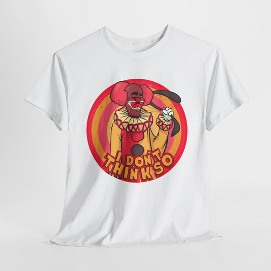 I Don't Think So Unisex Heavy Cotton Tee