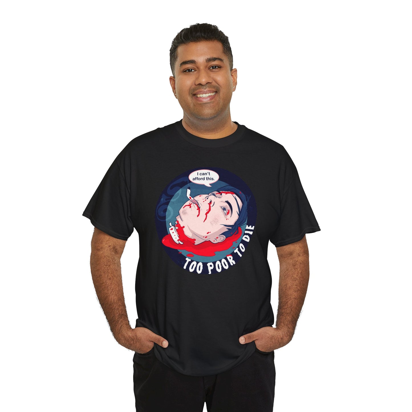 Too Poor To Die Unisex Heavy Cotton Tee