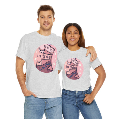 We're In This Together Unisex Heavy Cotton Tee
