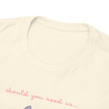 Should You Need Us Extended Unisex Heavy Cotton Tee