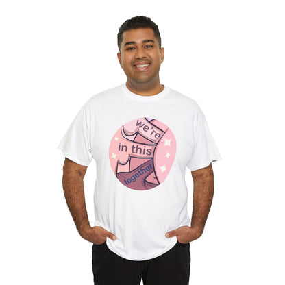 We're In This Together Unisex Heavy Cotton Tee