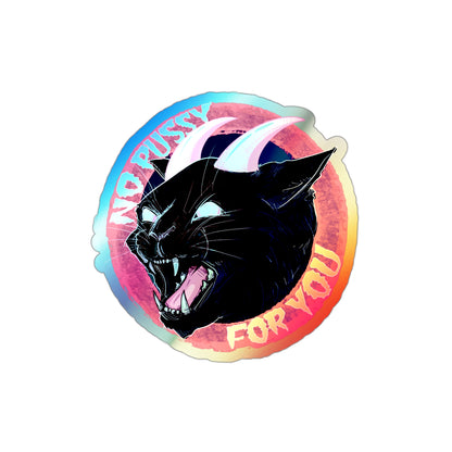 No Pussy For You Holographic Die-cut Stickers
