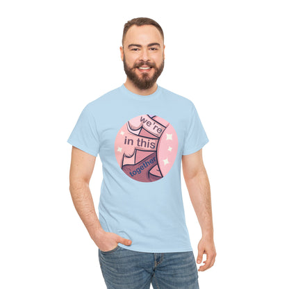 We're In This Together Unisex Heavy Cotton Tee