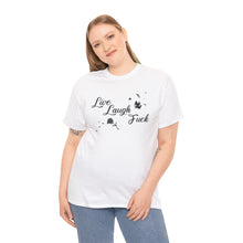 Live Laugh Fuck Unisex Heavy Cotton Tee