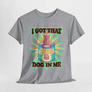 I Got That Dog In Me Unisex Heavy Cotton Tee