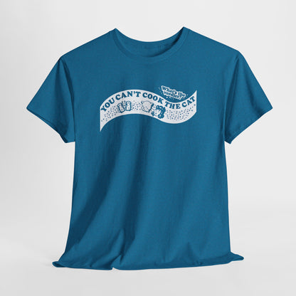 You Can't Cook The Cat Unisex Heavy Cotton Tee