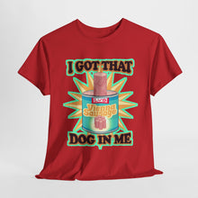 I Got That Dog In Me Unisex Heavy Cotton Tee