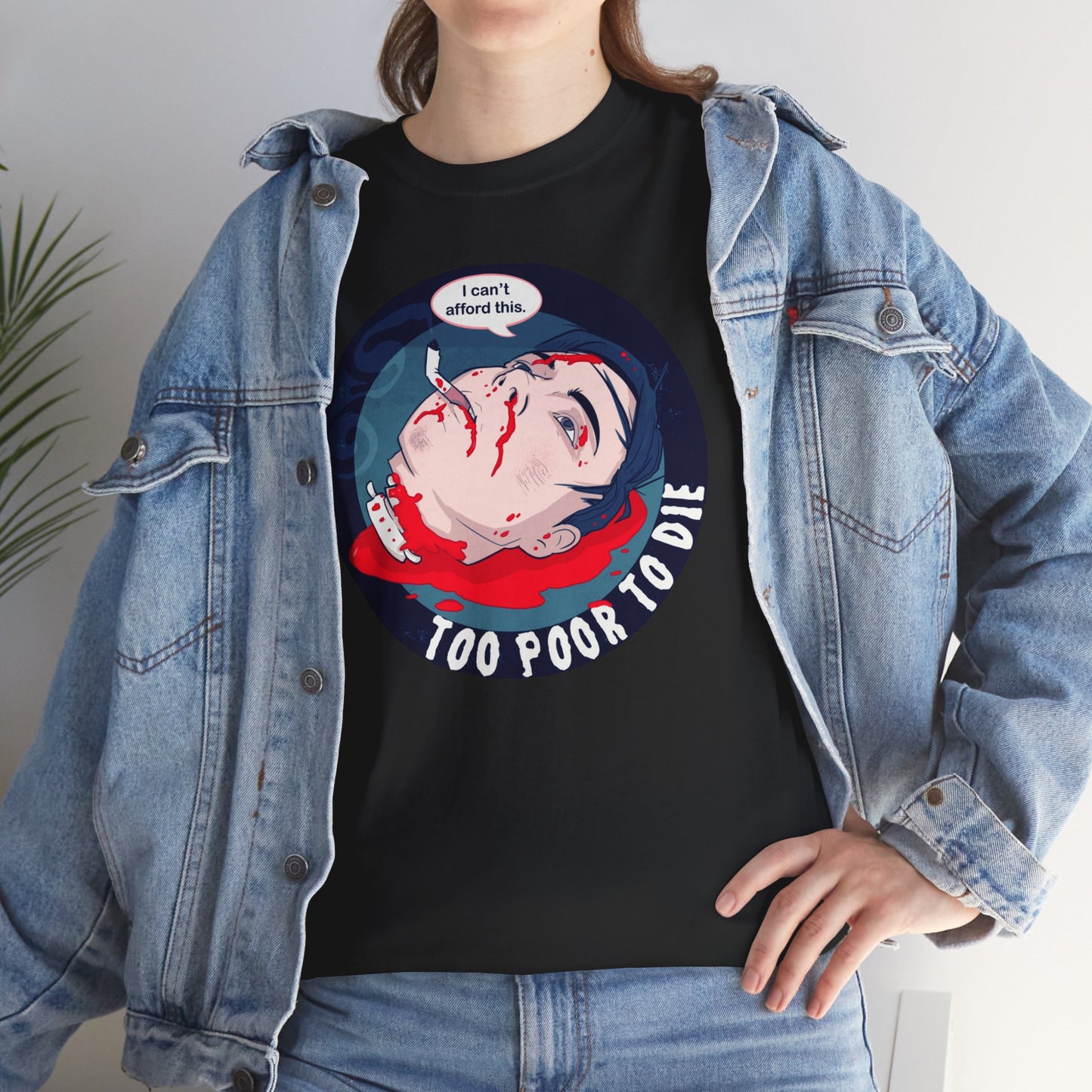 Too Poor To Die Unisex Heavy Cotton Tee