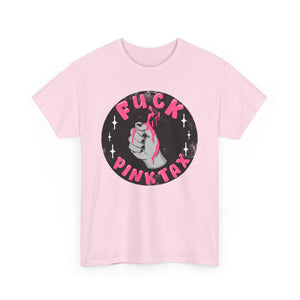 Fuck Pink Tax Unisex Heavy Cotton Tee