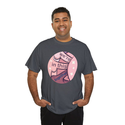 We're In This Together Unisex Heavy Cotton Tee