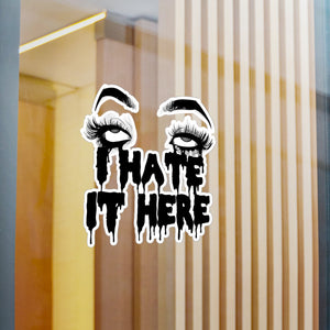 I Hate It Here Kiss-Cut Vinyl Decal