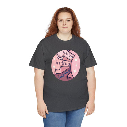 We're In This Together Unisex Heavy Cotton Tee