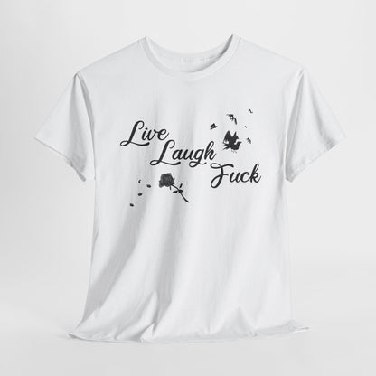 Live Laugh Fuck Unisex Heavy Cotton Tee