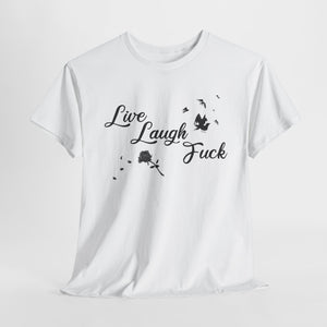 Live Laugh Fuck Unisex Heavy Cotton Tee