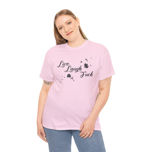 Live Laugh Fuck Unisex Heavy Cotton Tee