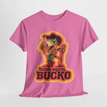 Think Again Bucko Unisex Heavy Cotton Tee