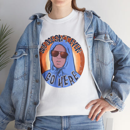 She Doesn't Even Go Here Unisex Heavy Cotton Patreon Tee