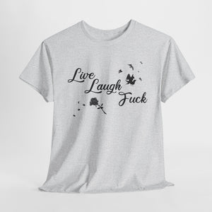 Live Laugh Fuck Unisex Heavy Cotton Tee